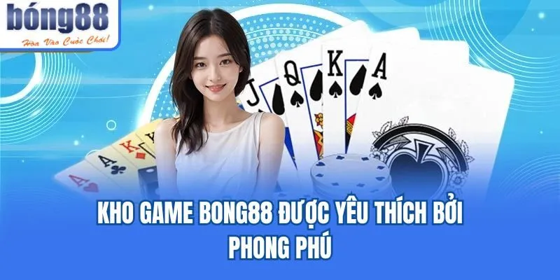Bong88 🎖️ Link Tải Bong88.Com IOS/APK Chính Thức 07/2026 Kho game Bong88 được yêu thích bởi phong phú